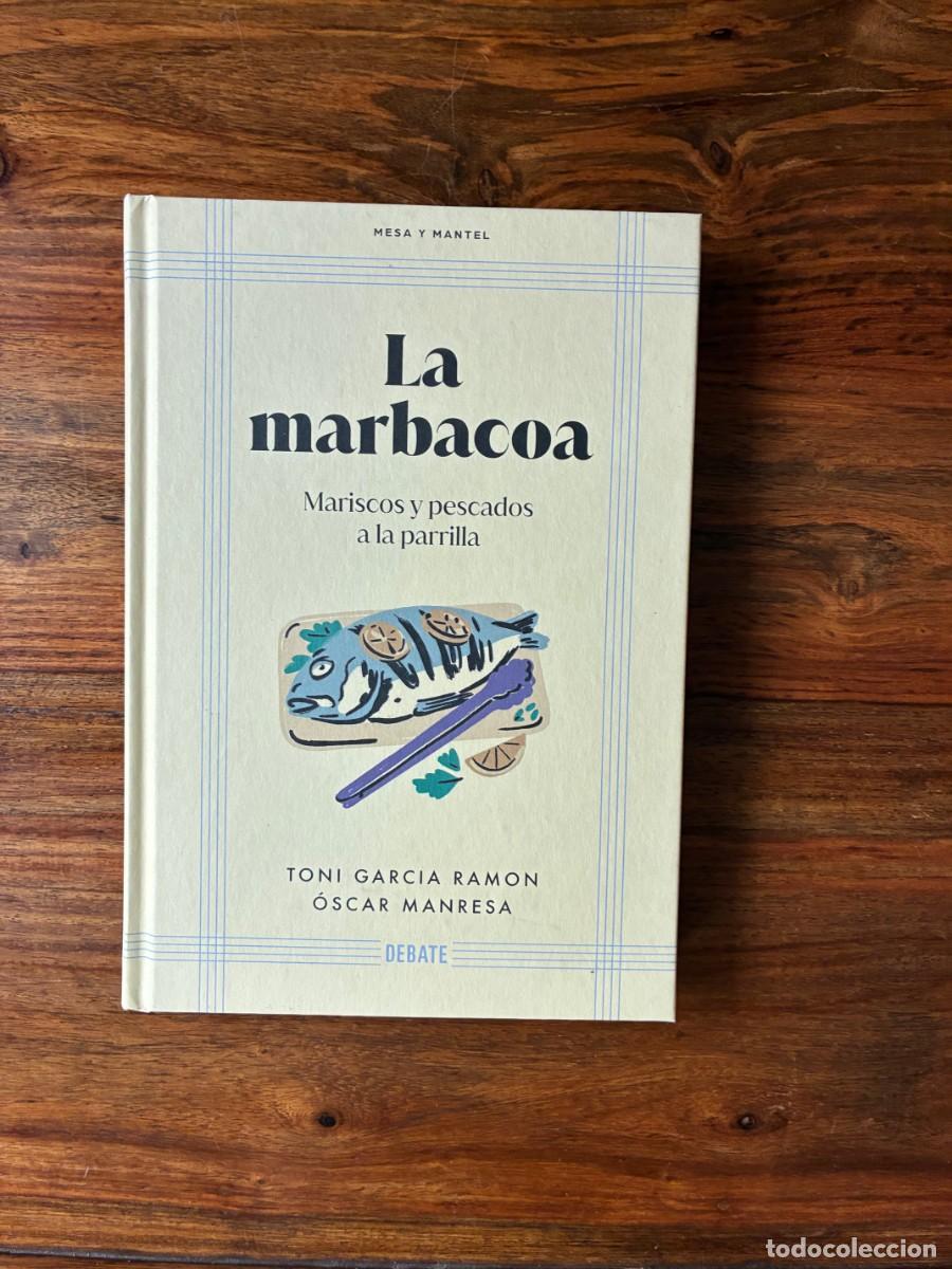 Libros de segunda mano: La marbacoa. Mariscos y pescados a la parrilla. Toni Garc&iacute;a Ramon y Oscar Manresa. Debate.