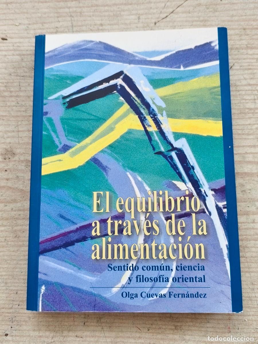 Libros de segunda mano: El equilibrio a trav&eacute;s de la alimentaci&oacute;n - Olga Cuevas Fern&aacute;ndez - 2010