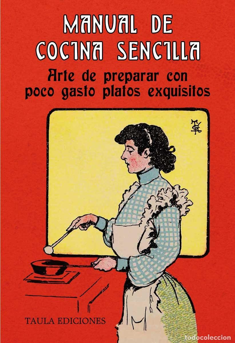 Libros de segunda mano: MANUAL DE COCINA SENCILLA. ARTE DE PREPARAR PLATOS EXQUISITOS. LUZ MART&Iacute;N. TAULA EDICIONES, 2024 +++
