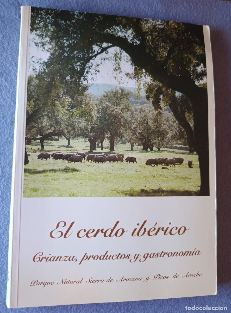 Libros de segunda mano: LIBRO. EL cerdo Ib&eacute;rco. Crianza, productos y gastronom&iacute;a.