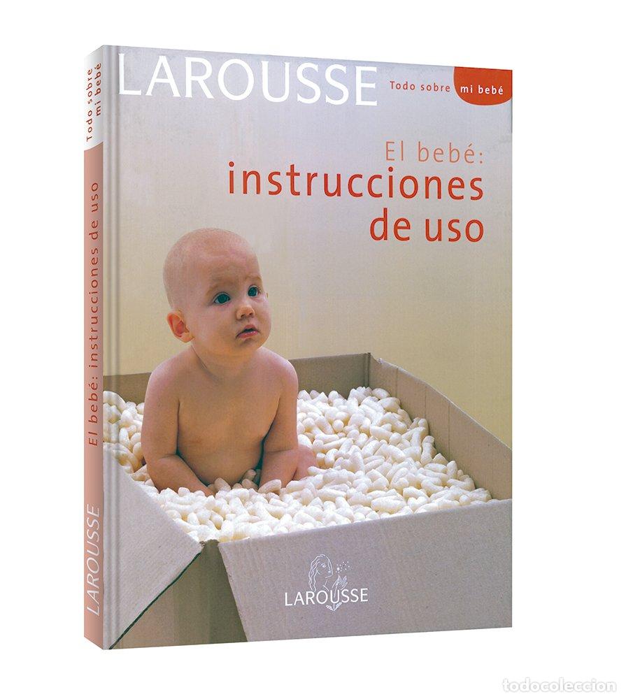Libros de segunda mano: El Beb&eacute;: Instrucciones de Uso (Larousse - Libros Ilustrados/ Pr&aacute;cticos - Vida Saludable)