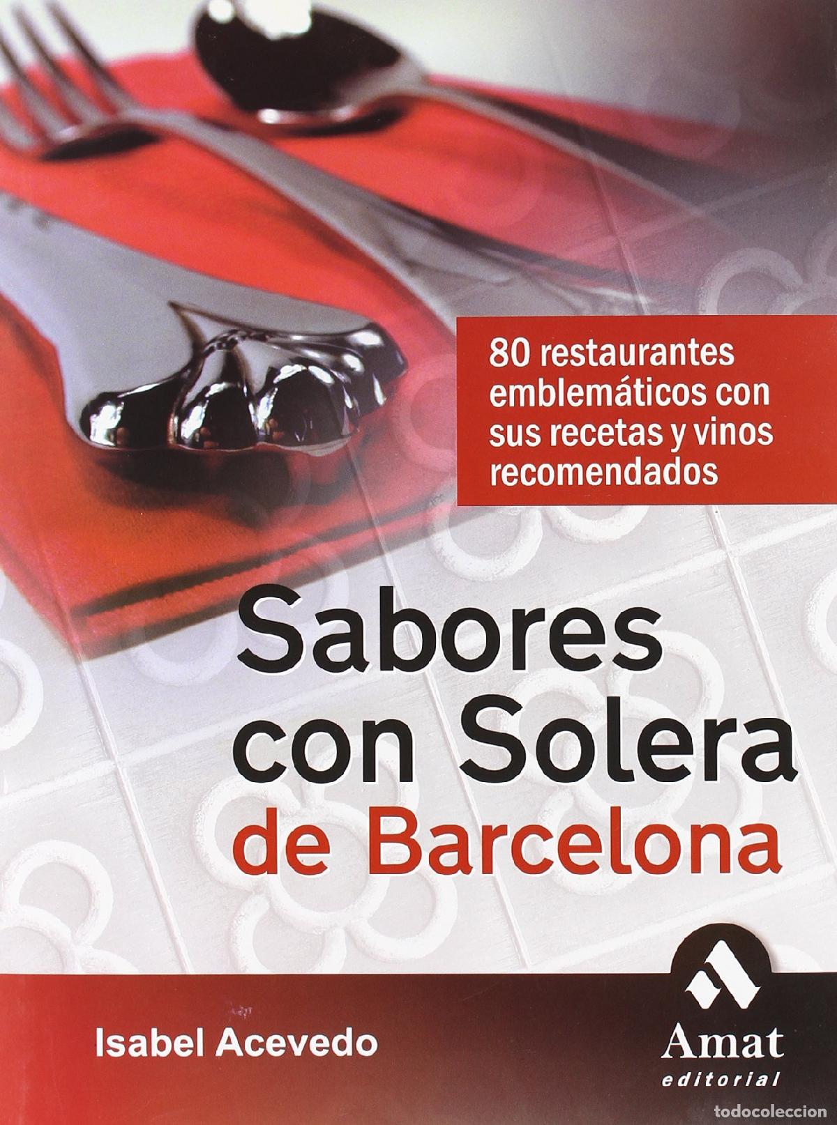 Libros de segunda mano: Sabores con solera de Barcelona: 80 restaurantes emblem&aacute;ticos con sus recetas y vinos recomendados