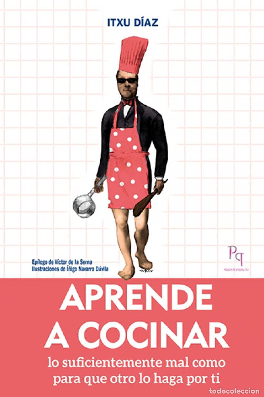 Libros de segunda mano: Aprende a cocinar: lo suficientemente mal como para que otro lo haga por ti (Presente Perfecto)