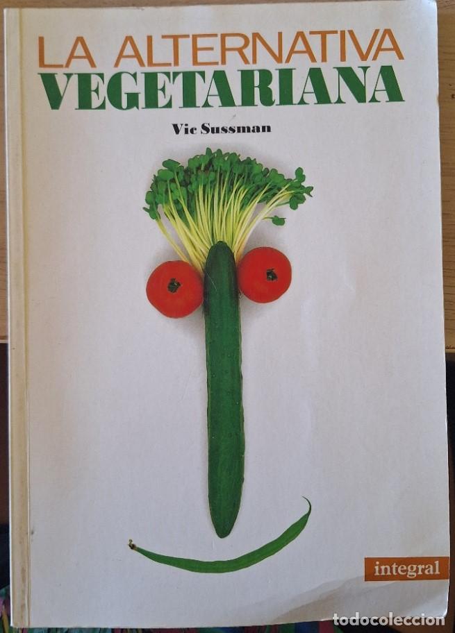 Libros de segunda mano: LA ALTERNATIVA VEGETARIANA. - SUSSMAN, Vic.