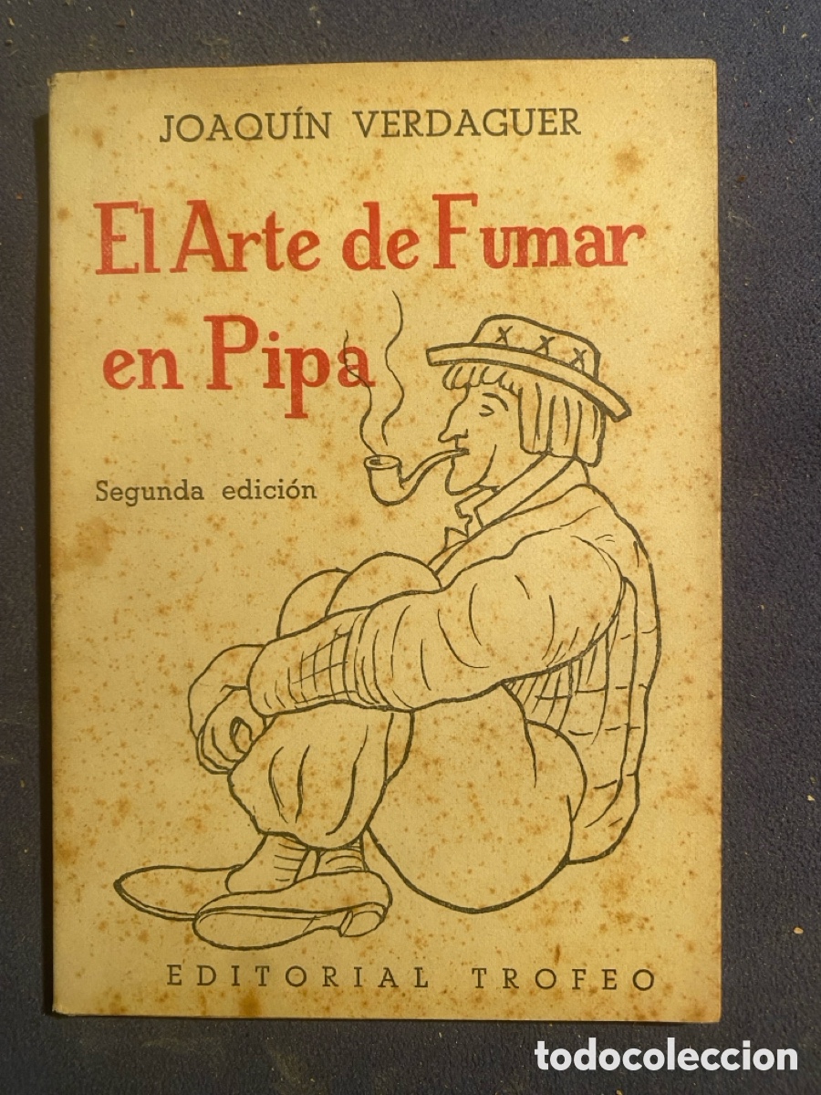 Libros de segunda mano: JOAQUIN VERDAGUER: - EL ARTE DE FUMAR EN PIPA - ( EDITORIAL TROFEO, 1943)