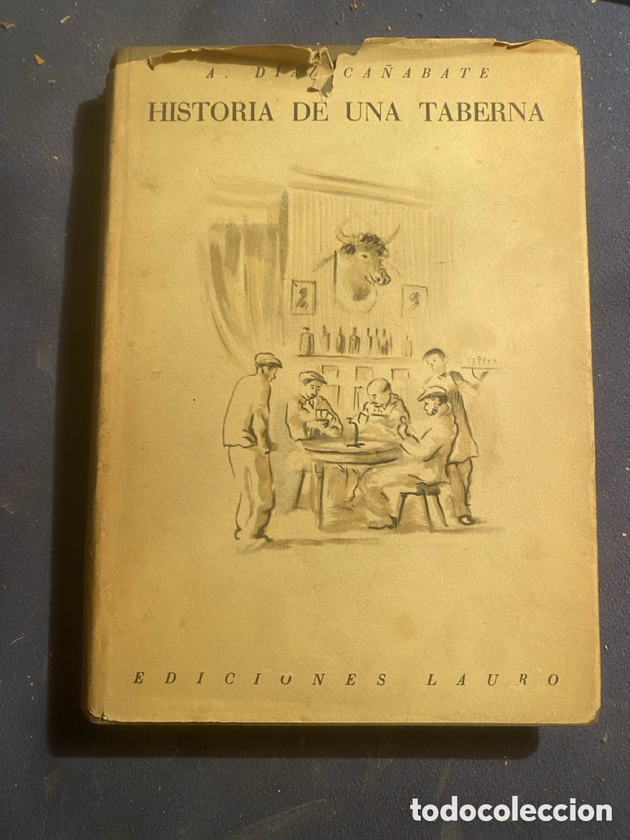 Libros de segunda mano: ANTONIO D&Iacute;AZ-CA&Ntilde;ABATE: - HISTORIA DE UNA TABERNA - (LAURO, 1945)
