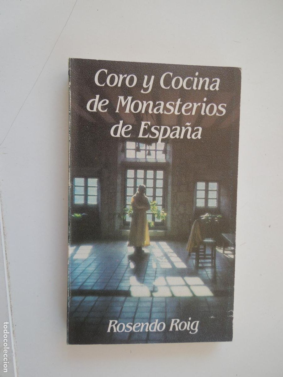 Libros de segunda mano: CORO Y COCINA DE MONASTERIOS DE ESPA&Ntilde;A - ROSENDO ROIG - EDICIONES MENSAJERO 1984.