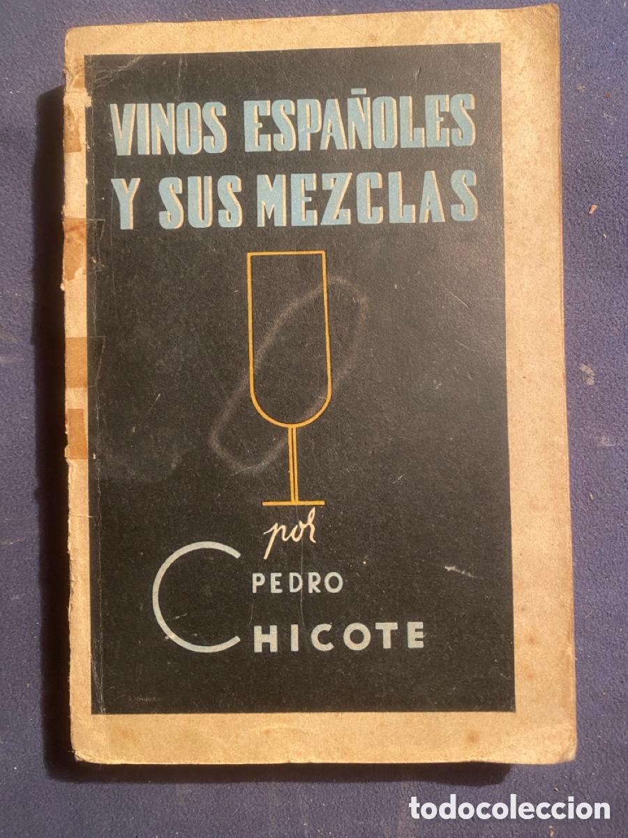 Second hand books: PEDRO CHICOTE: - VINOS ESPA&Ntilde;OLES Y SUS MEZCLAS - ( MADRID, 1942)