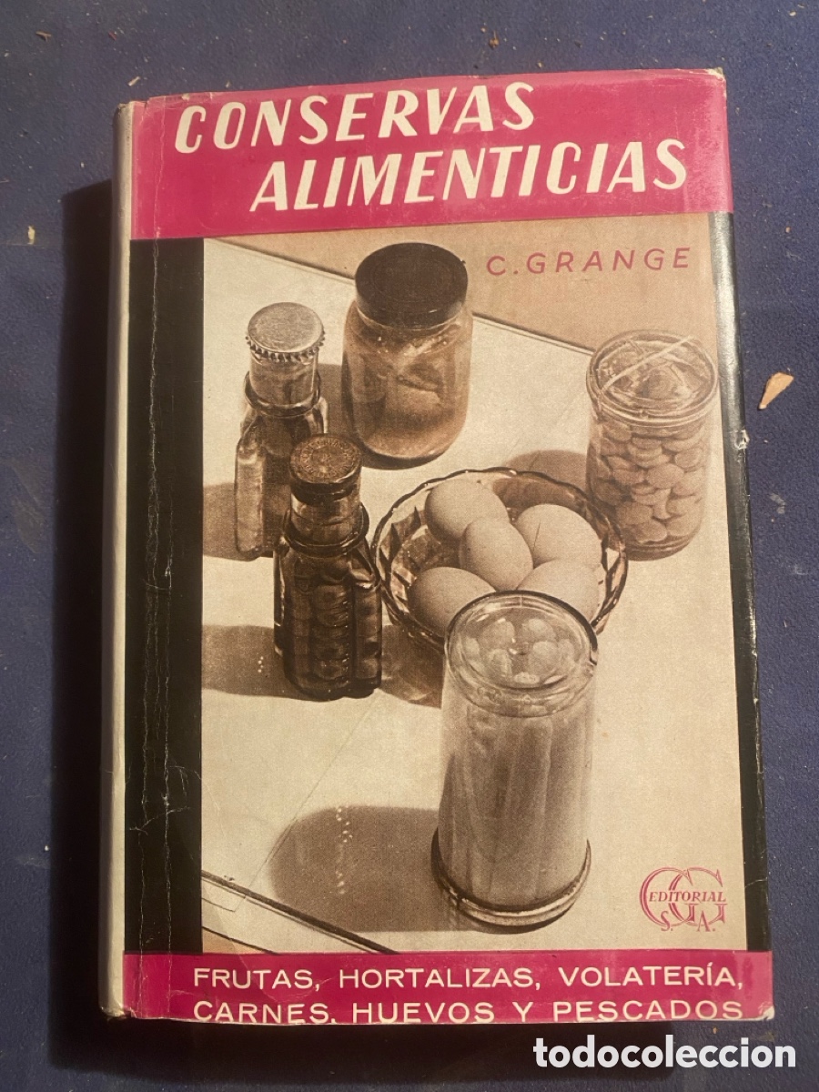 Gebrauchte B&uuml;cher: C. GRANGE: -CONSERVAS ALIMENTICIAS: FRUTAS, HORTALIZAR, VOLATERIA, CARNES, HUEVOS Y PESCADOS- (1955)