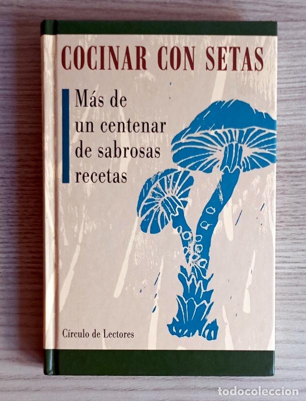 Libros de segunda mano: COCINAR CON SETAS - MAS DE UN CENTENAR DE SABROSAS RECETAS - CONXITA CARRERAS