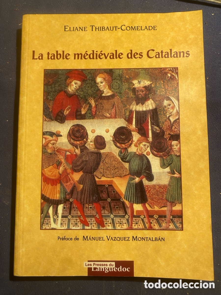 Libros de segunda mano: ELIANE THIBAUT-COMELADE: - LA TABLE M&Eacute;DIEVALE DES CATALANS - (MONTPELLIER, 1995)