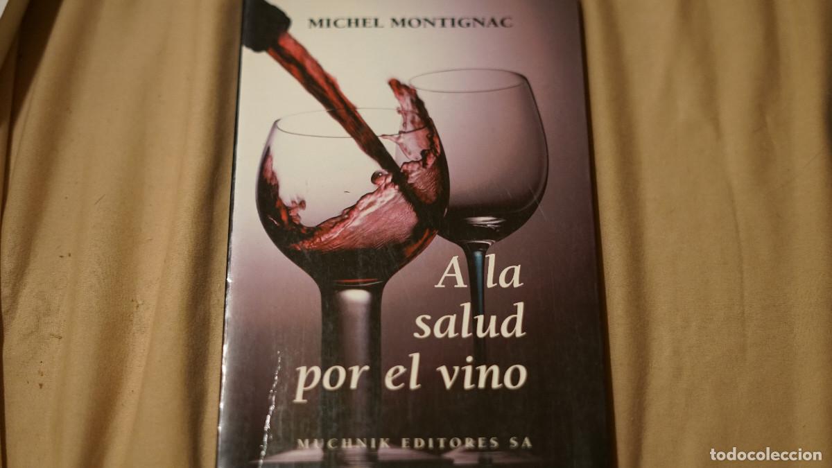 Libros de segunda mano: Michel Montignac - A la salud por el vino - Muchnik 1997