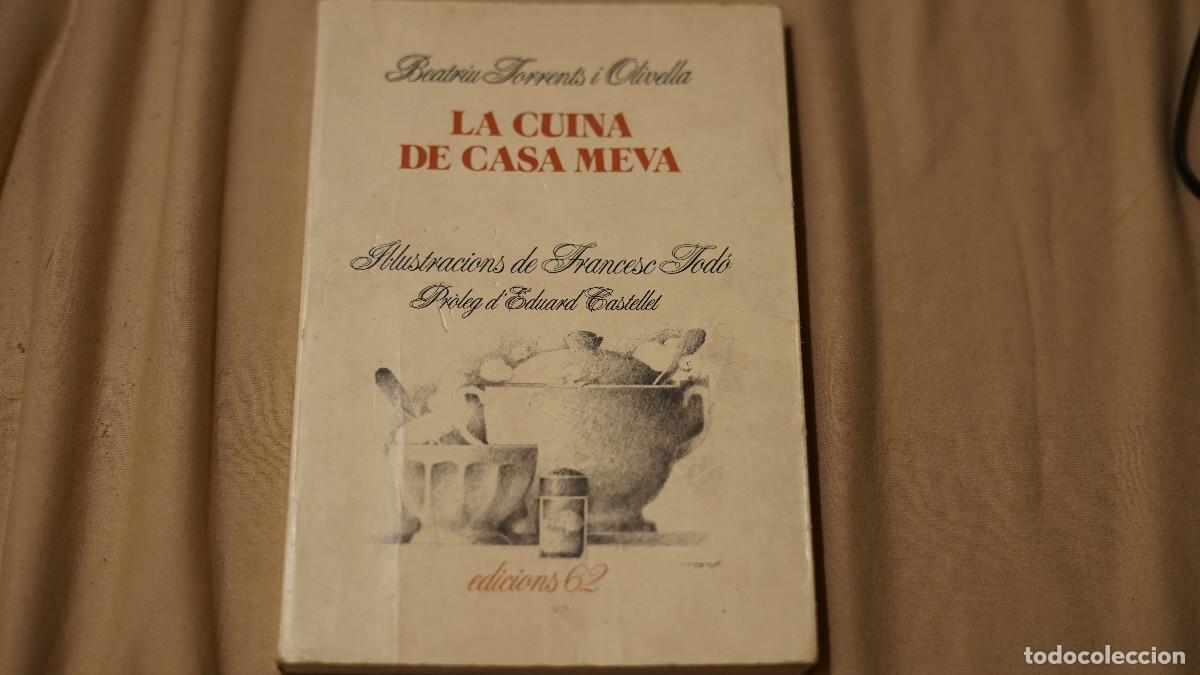 Libros de segunda mano: Beatriu Torrents i Olivella - Francesc Tod&ograve; - La cuina de casa meva - Edicions 62