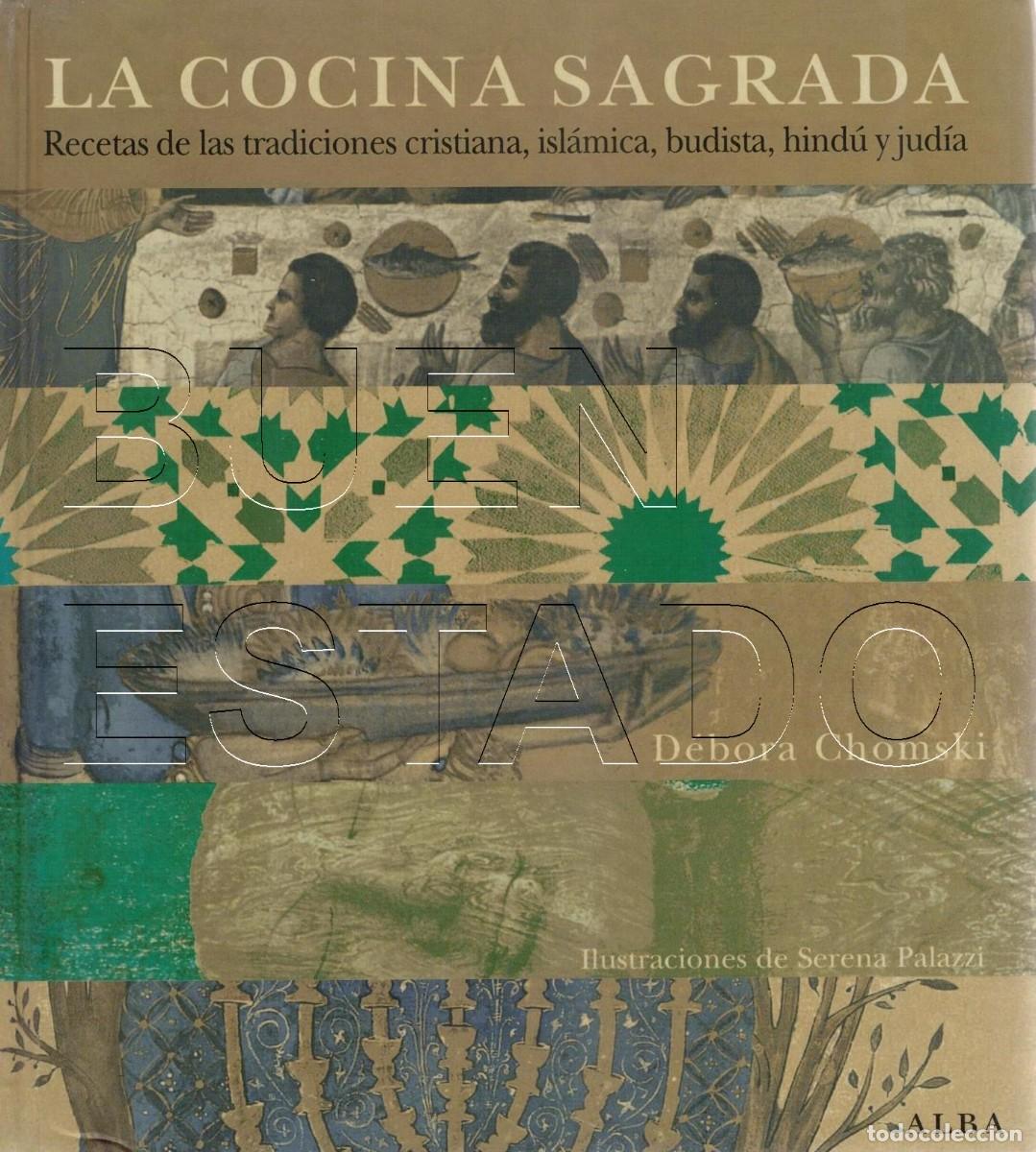 Libros de segunda mano: LA COCINA SAGRADA RECETAS DE LAS TRADICIONES CRISTIANA ISLAMICA BUDISTA HINDU Y JUDIA D CHOMSKI CM8