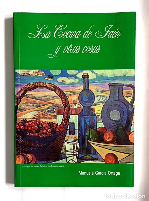 Libros de segunda mano: LA COCINA DE JAEN Y OTRAS COSAS - MANUELA GARCIA ORTEGA