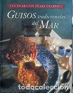 Libros de segunda mano: Guisos tradicionales del Mar: Cocinar con I&ntilde;aki Oyarbide - I&ntilde;aki Oyarbide - Circulo de lectores