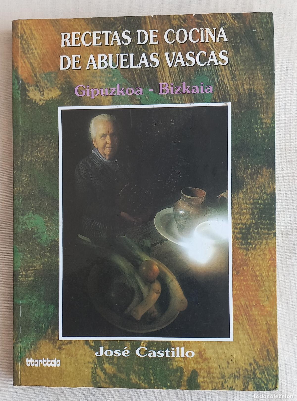 Libros de segunda mano: Recetas de cocina de abuelas vascas. Gipuzkoa-Bizkaia. Jos&eacute; Castillo, ed ttarttalo 1998. 8486202949