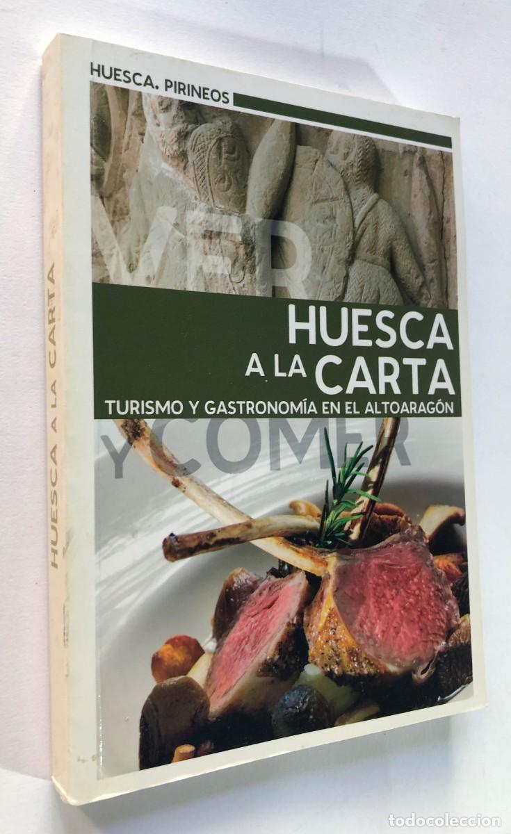 Libros de segunda mano: HUESCA A LA CARTA / TURISMO Y GASTRONOM&Iacute;A EN EL ALTOARAG&Oacute;N / ED. PIRINEOS 2010 / SIN USAR