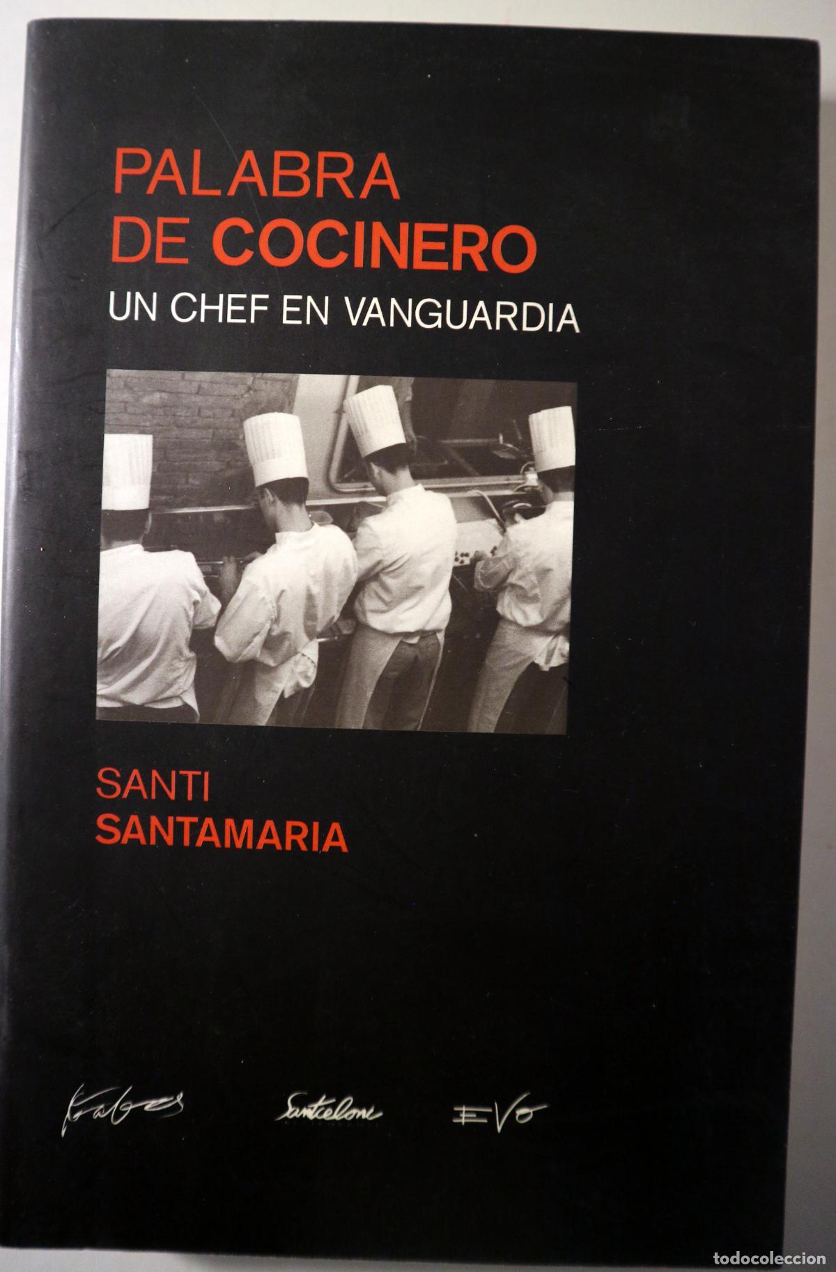 Libros de segunda mano: SANTAMARIA, Santi - LA PALABRA DE COCINERO. Un chef en vanguardia - Barcelona 2005 - 1&ordf; edici&oacute;n