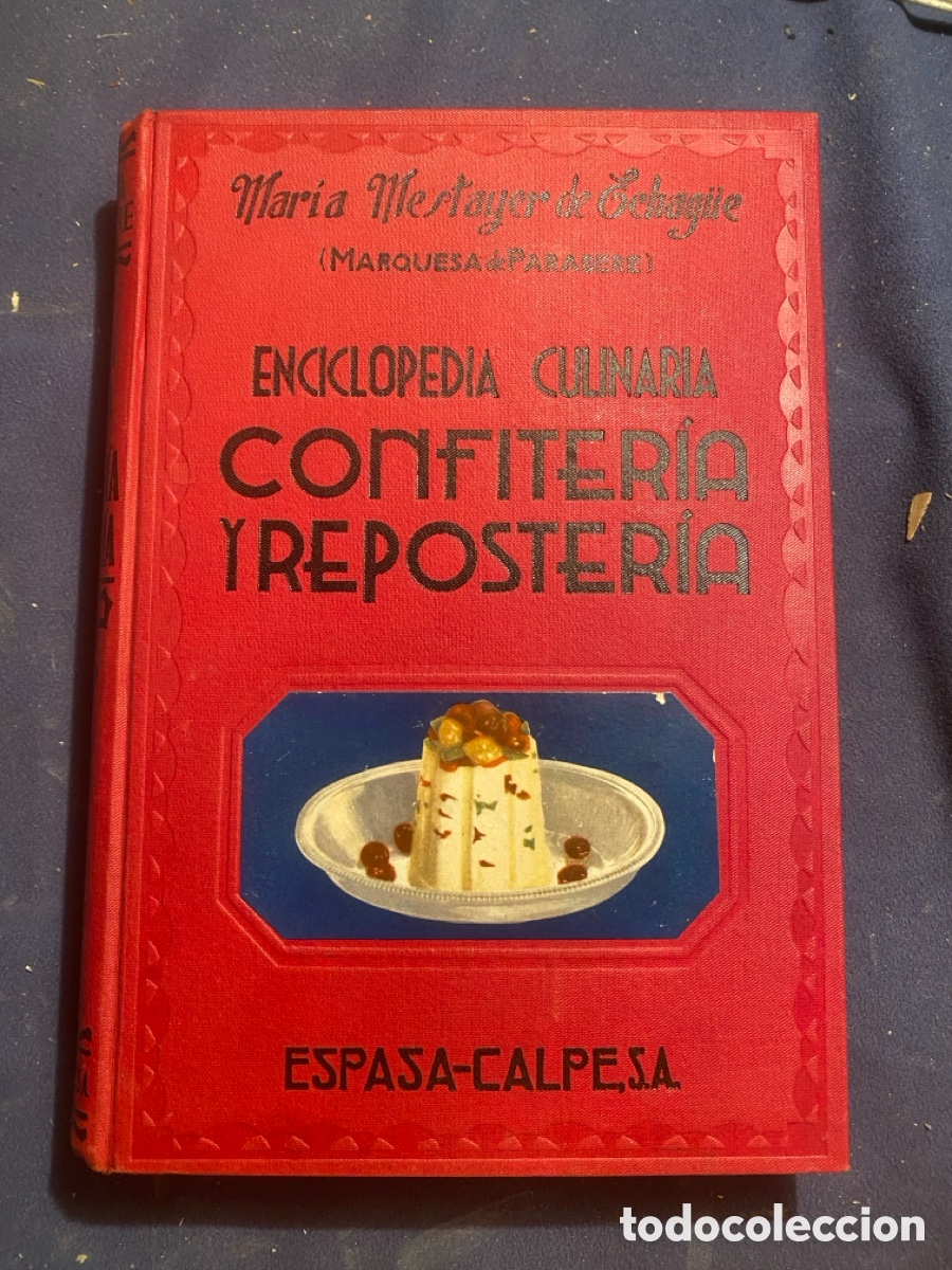 Libros de segunda mano: MARIA MESTAYER DE ECHAG&Uuml;E: - CONFITERIA Y REPOSTERIA - (ESPASA CALPE, 1950)