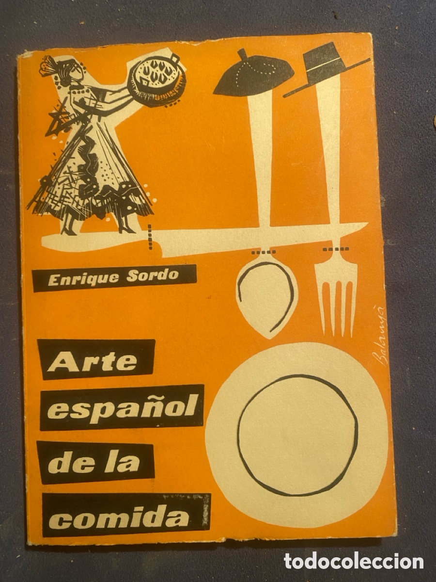 Libros de segunda mano: ENRIQUE SORDO: - ARTE ESPA&Ntilde;OL DE LA COMIDA - (EDITORIAL BARNA, 1960)