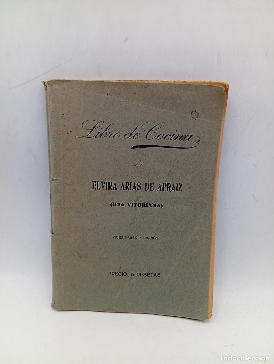 Libri di seconda mano: LIBRO DE COCINAS. ELVIRA ARIAS DE APRAIZ ( UNA VITORIANA). 1940. PAGS : 180.