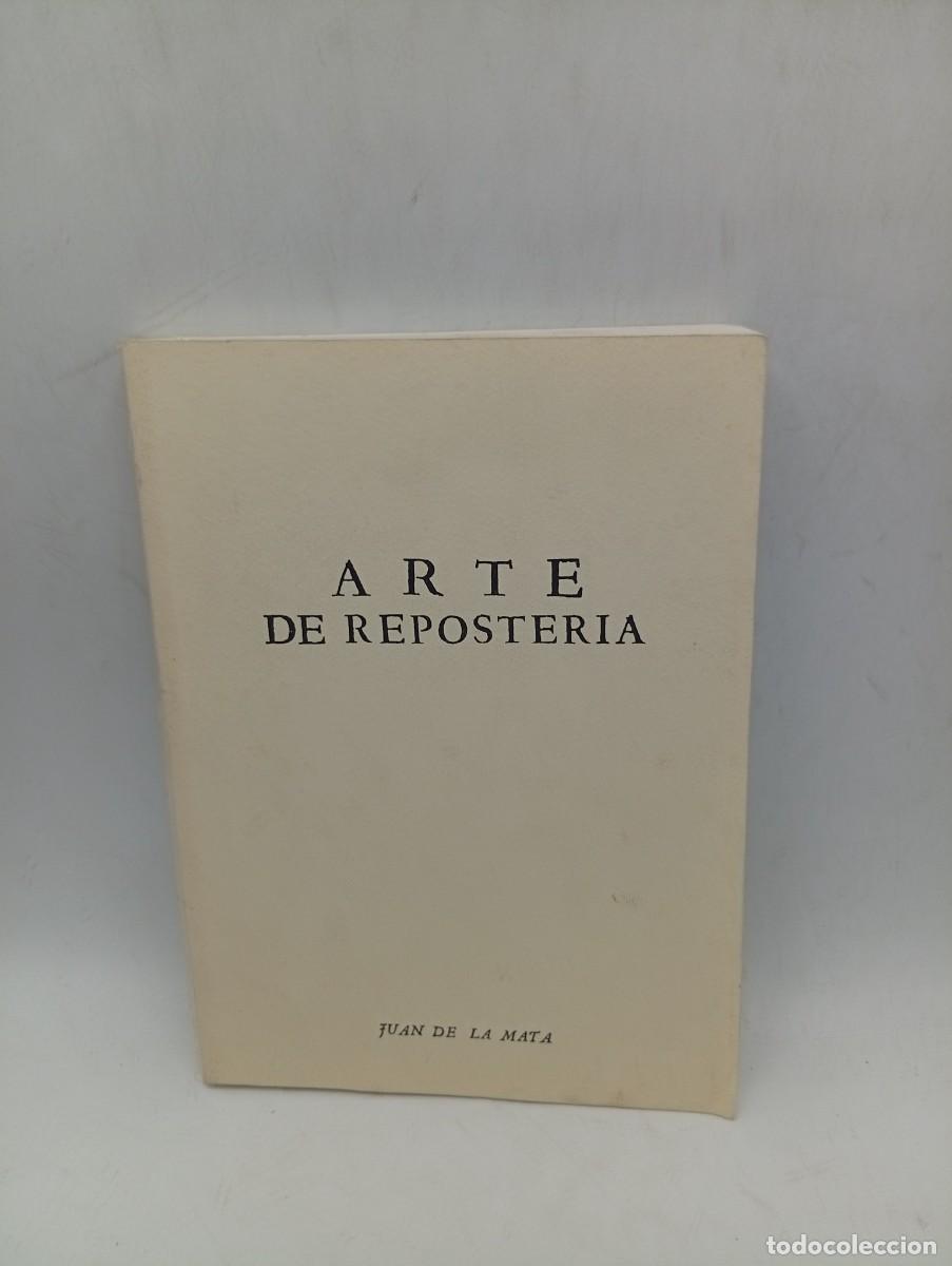 Libri di seconda mano: ARTE DE REPOSTERIA. JUAN DE LA MATA. 1992. PAGS : 196.
