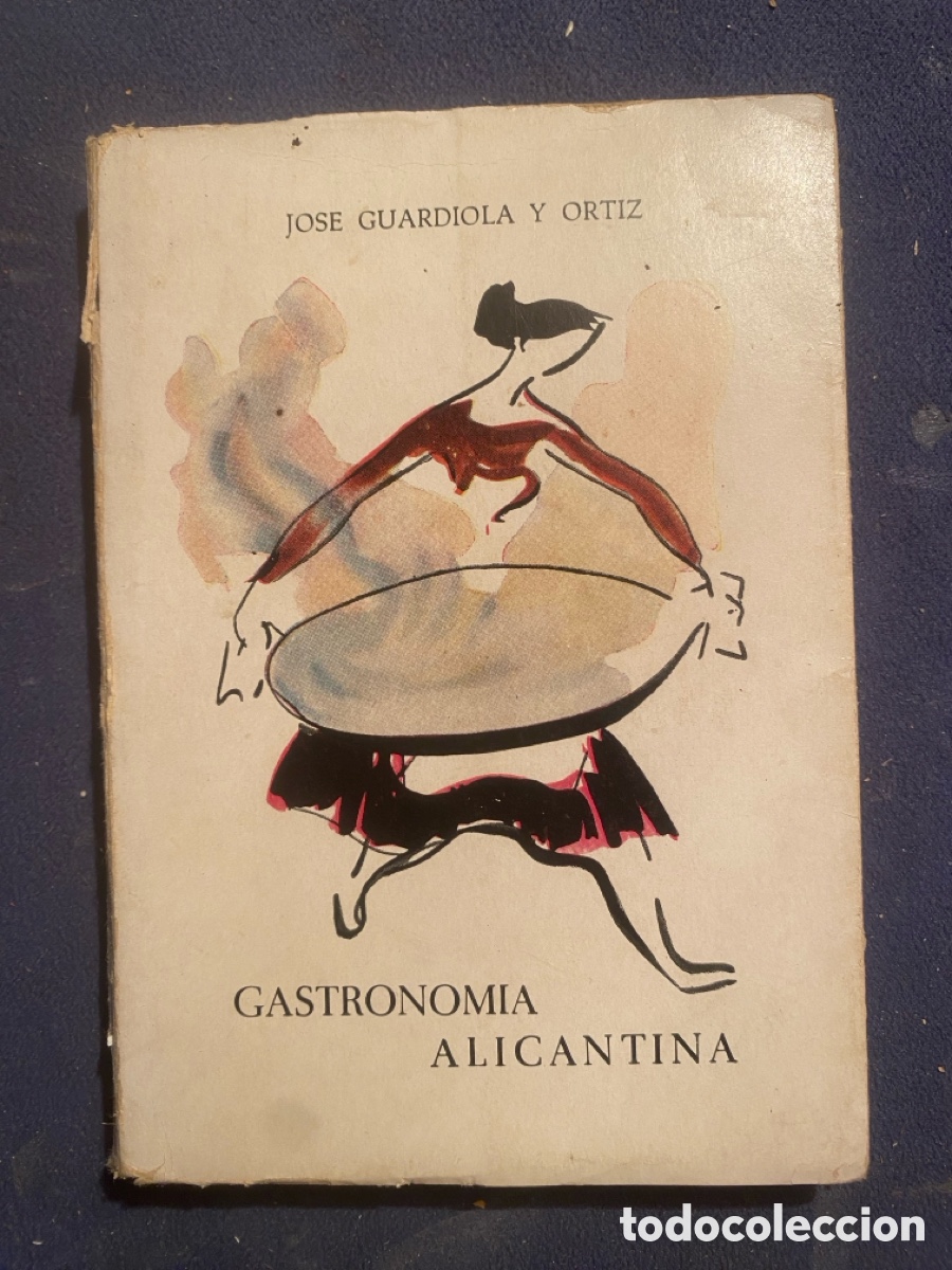 Libri di seconda mano: JOSE GUARDIOLA Y ORTIZ: - GASTRONOM&Iacute;A ALICANTINA - (ALICANTE, 1949)