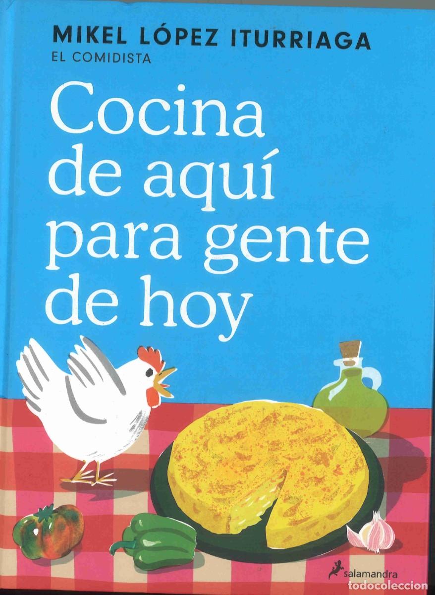 Libros de segunda mano: Cocina de aqu&iacute; para gente de hoy. Mikel L&oacute;pez Iturriaga. 2024