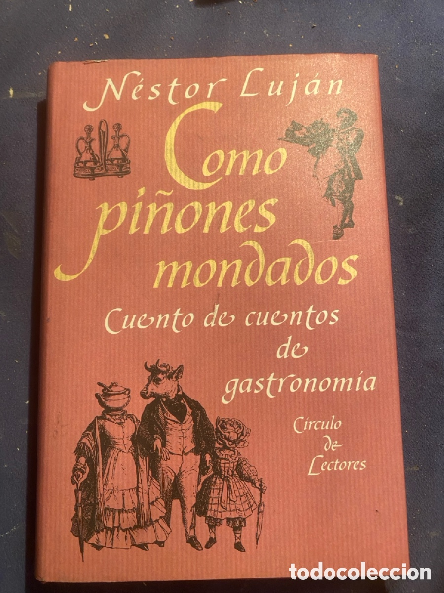 Libros de segunda mano: N&Eacute;STOR LUJ&Aacute;N: - COMO PI&Ntilde;ONES MONDADOS. CUENTO DE CUENTOS DE GASTRONOM&Iacute;A - (1996)