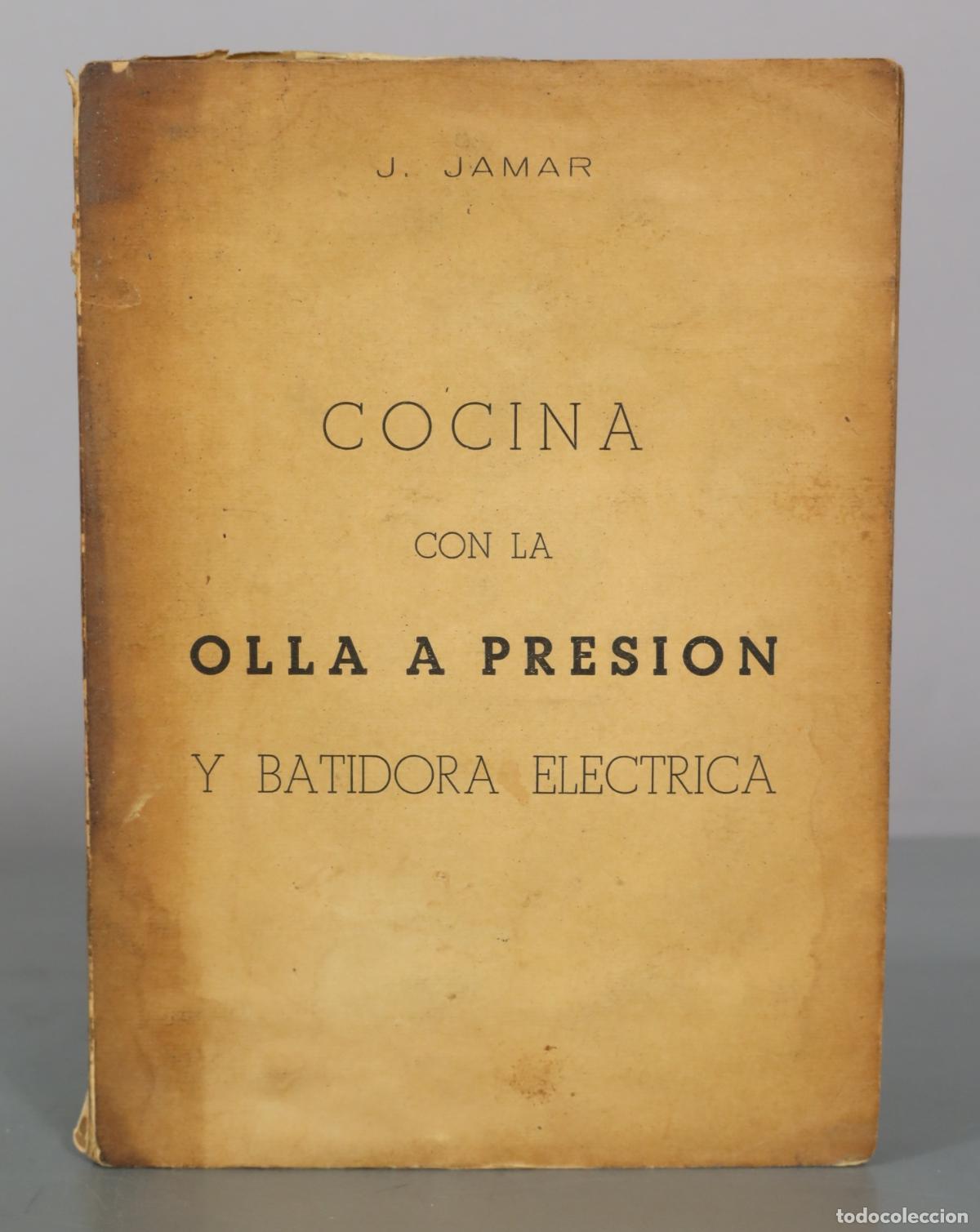 Libros de segunda mano: Cocina con la olla a presi&oacute;n y batidora el&eacute;ctrica - J. Jamar