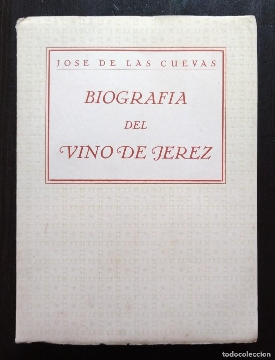Libros de segunda mano: BIOGRAF&Iacute;A DEL VINO DE JEREZ. JOS&Eacute; DE LAS CUEVAS. PRIMERA EDICI&Oacute;N DE JEREZ INDUSTRIAL, 1949.