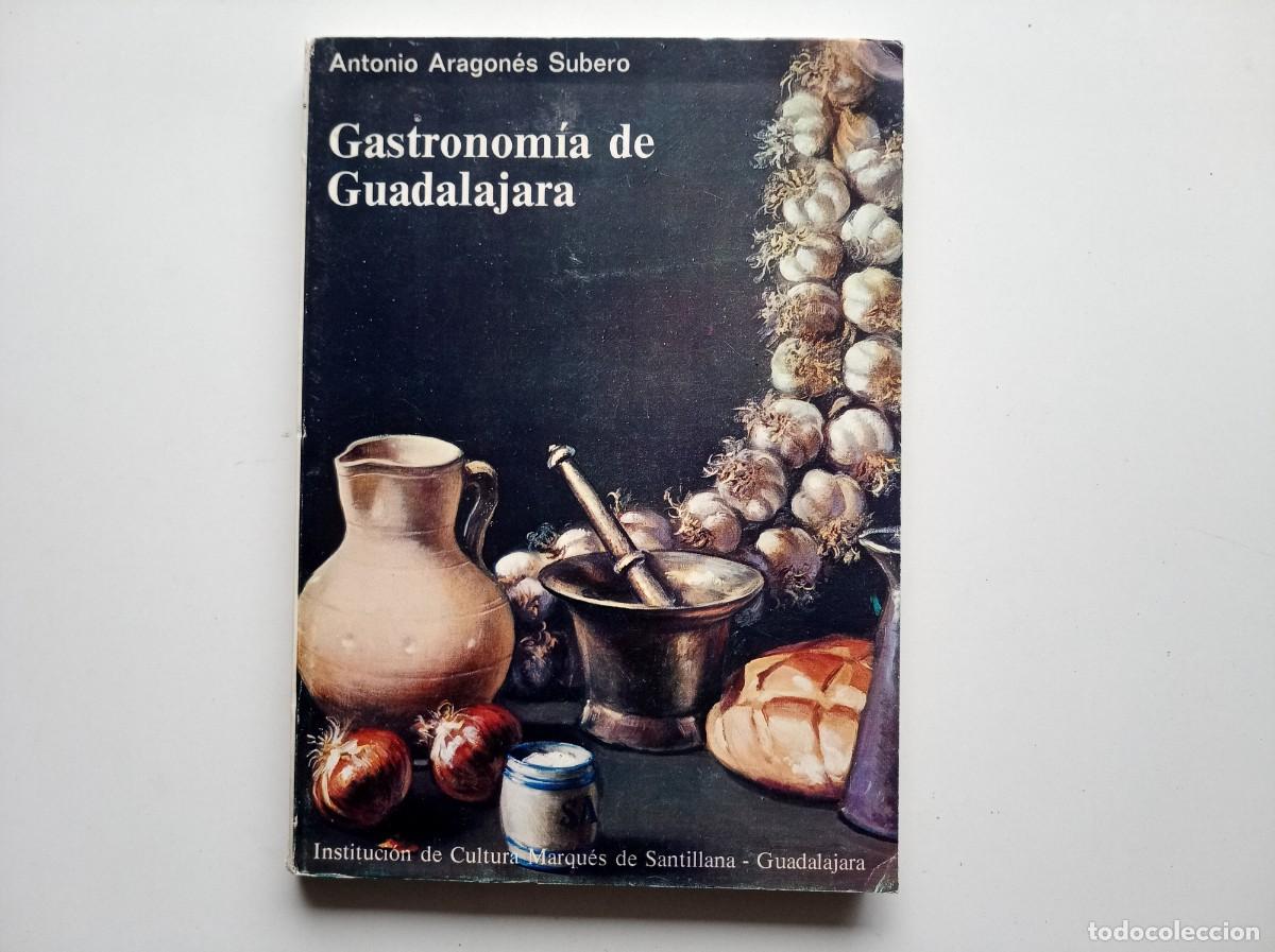Gebrauchte B&uuml;cher: ANTONIO ARAGON&Eacute;S SUBERO. GASTRONOMIA DE GUADALAJARA. 1973. FOLIO. MUY ILUSTRADO.
