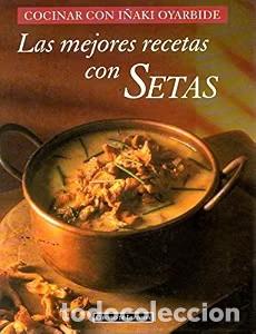 Libros de segunda mano: Las mejores recetas con Setas - I&ntilde;aki Oyarbide - C&iacute;rculo de Lectores