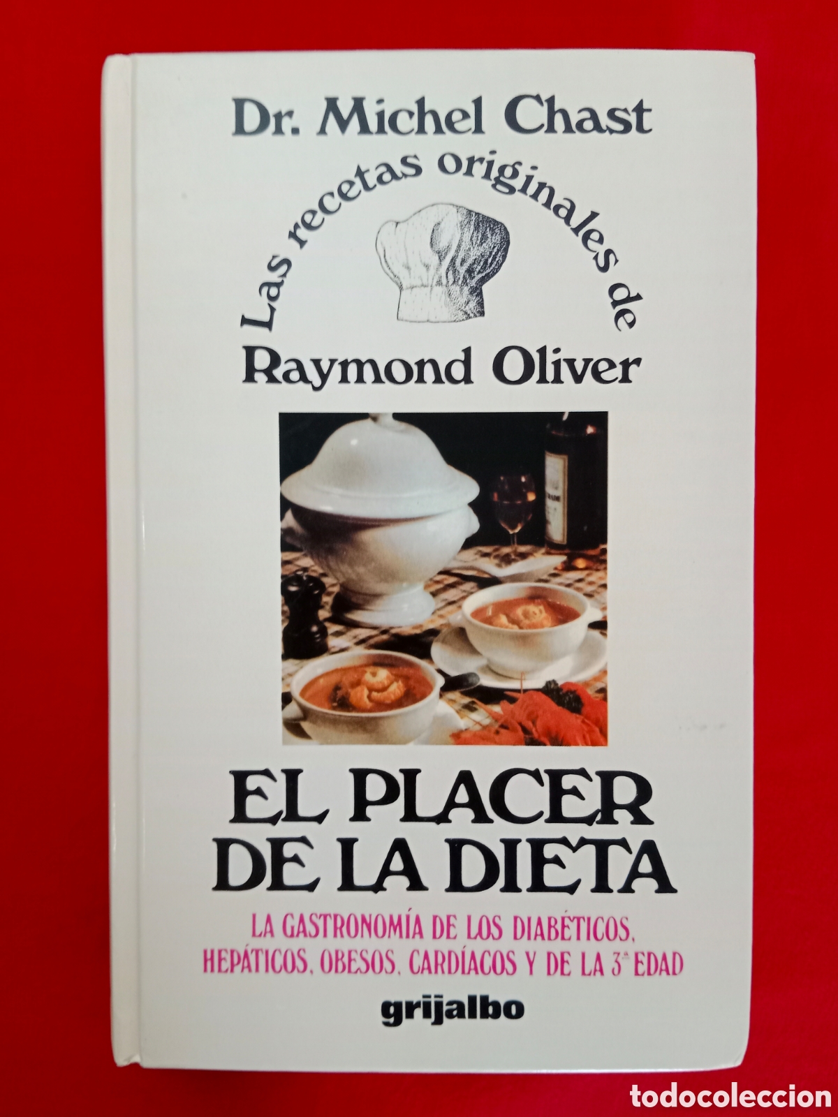 Libros de segunda mano: EL PLACER DE LA DIETA, DR. MICHEL CHAST Y RAYMOND OLIVER, RECETAS ORIGINALES
