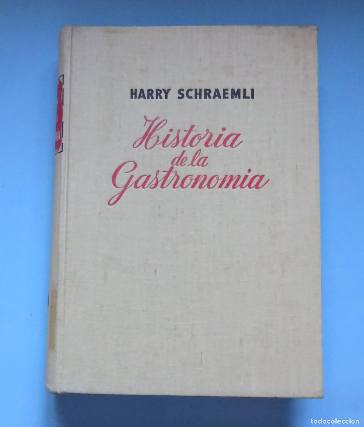 Libros de segunda mano: HISTORIA DE LA GASTRONOM&Iacute;A. DE L&Uacute;CULO A ESCOFFIER. HARRY SCHRAEMLI. EDICIONES DESTINO. 1&ordf; EDIC 1952
