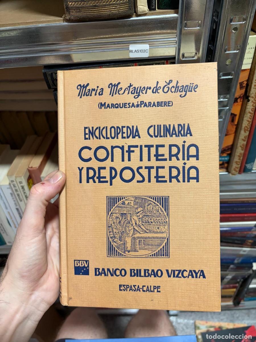 Libros de segunda mano: BLAS102C Mar&iacute;a Mestayer de Echag&uuml;e (Marquesa de Parabere) ENCICLOPEDIA CULINARIA CONFITER&Iacute;A Y REPOST