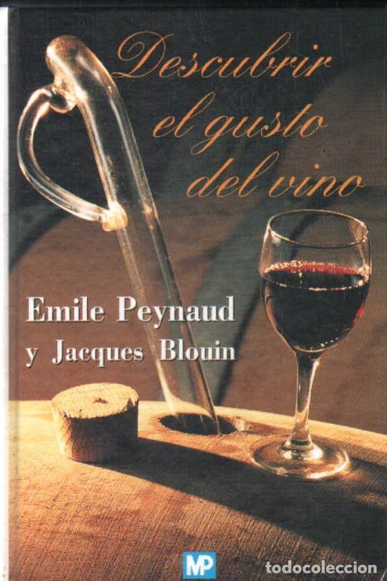 Libros de segunda mano: DESCUBRIR EL GUSTO DEL VINO. PEYNAUD, EMILE / BLOUIN, JACQUES. A-VINOS-471