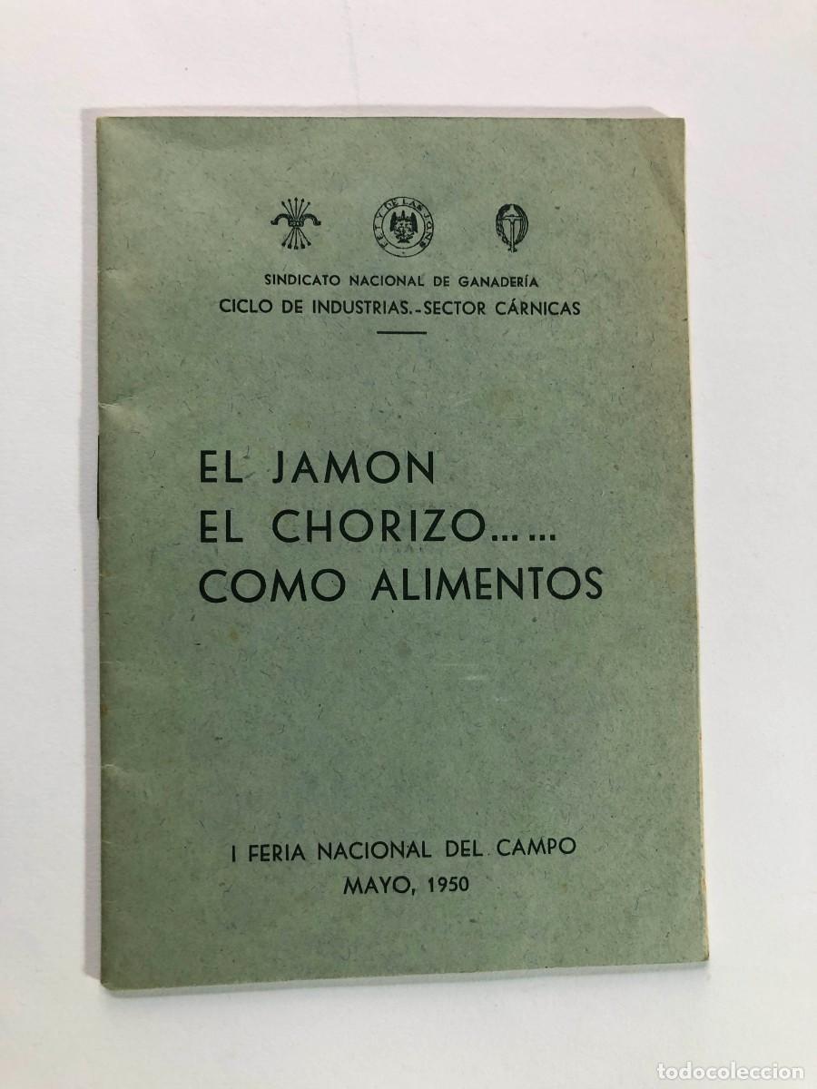 Libros de segunda mano: EL JAM&Oacute;N, EL CHORIZO....COMO ALIMENTOS / I FERIA NACIONAL DEL CAMPO 1950 / SINDICATO GANADER&Iacute;A