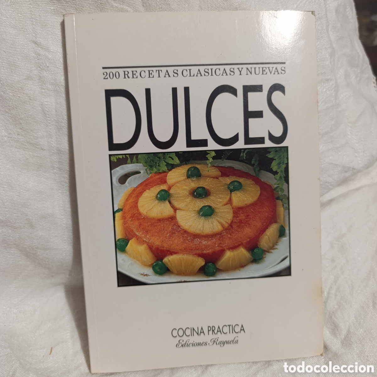 Libros de segunda mano: &rdquo;Dulces: 200 recetas cl&aacute;sicas y nuevas&rdquo;, publicado por Ediciones Rayuela en 1991