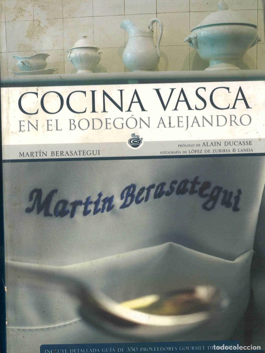 Libros de segunda mano: Cocina Vasca en el Bodeg&oacute;n Alejandro. Mart&iacute;n Berasategi. 2007