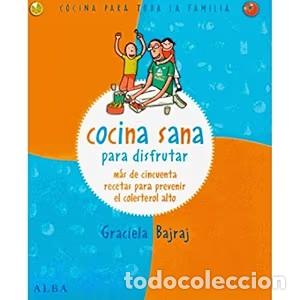 Libros de segunda mano: Cocina Sana para Disfrutar: M&aacute;s de Cincuenta Recetas para Prevenir el Colesterol Alto - Graciela Baj