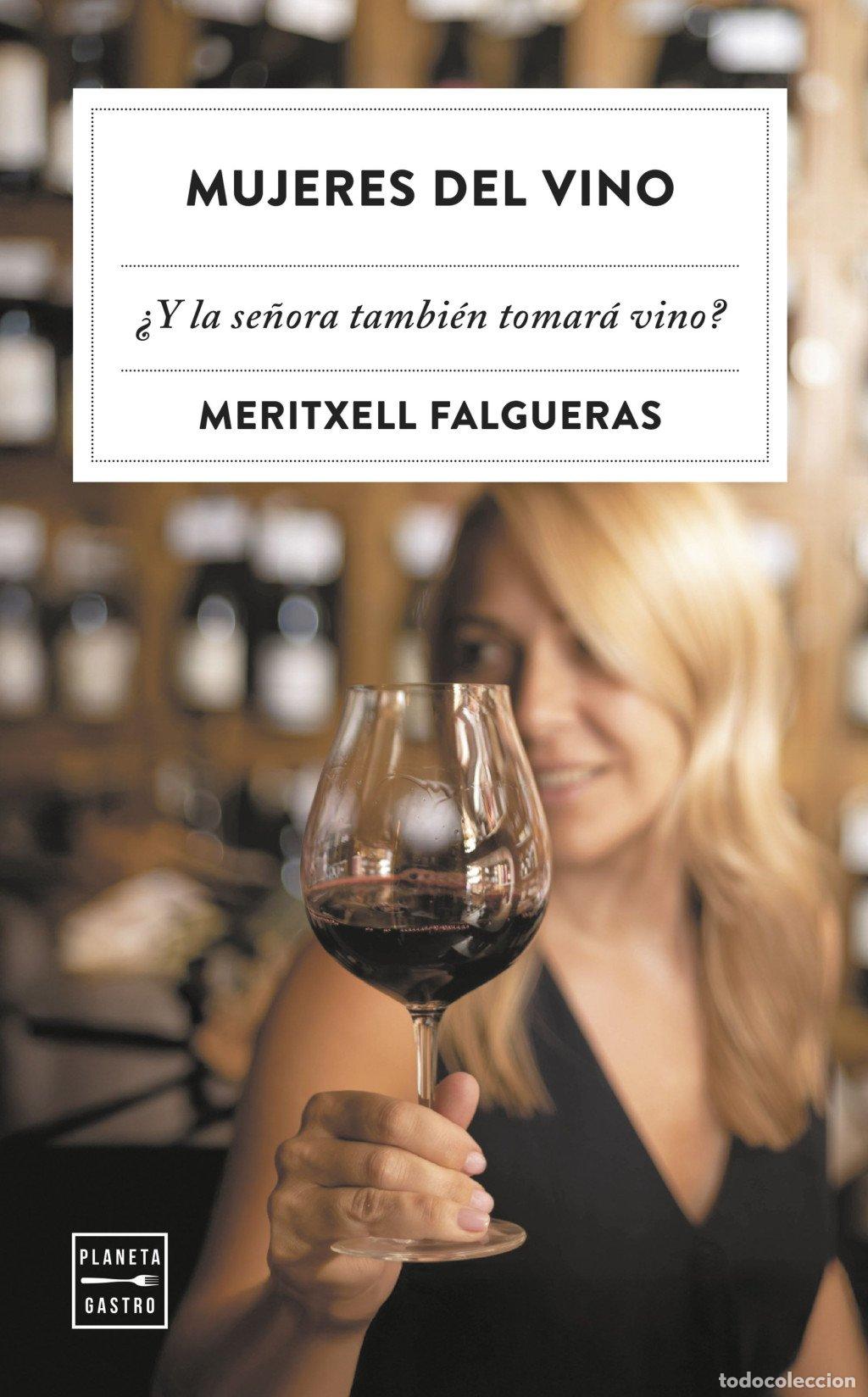 Libros de segunda mano: Mujeres del vino: &iquest;Y la se&ntilde;ora tambi&eacute;n tomar&aacute; vino? - Meritxell Falgueras - Planeta Gastro - Ensayo