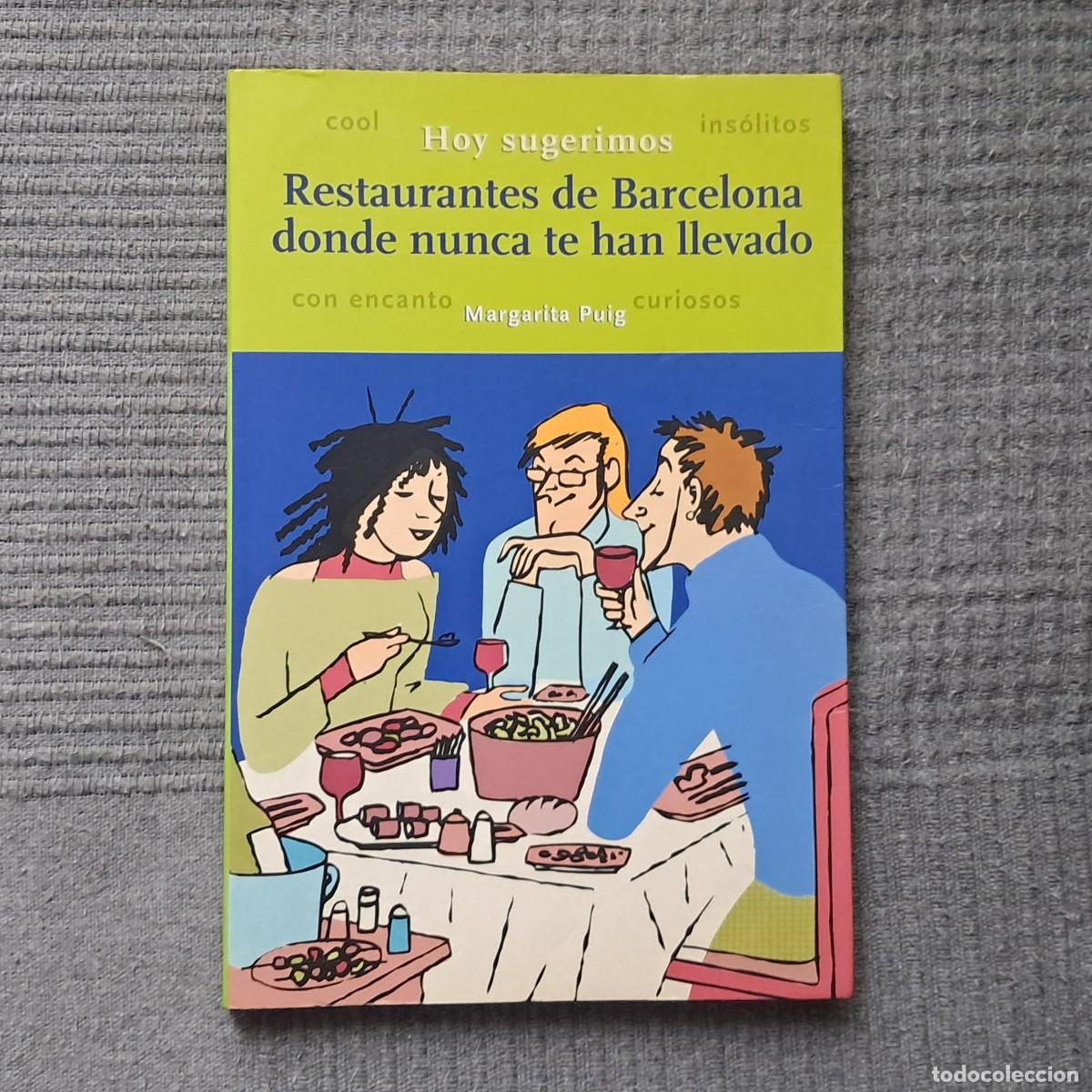 Libros de segunda mano: RESTAURANTES DE BARCELONA DONDE NUNCA TE HAN LLEVADO - MARGARITA PUIG