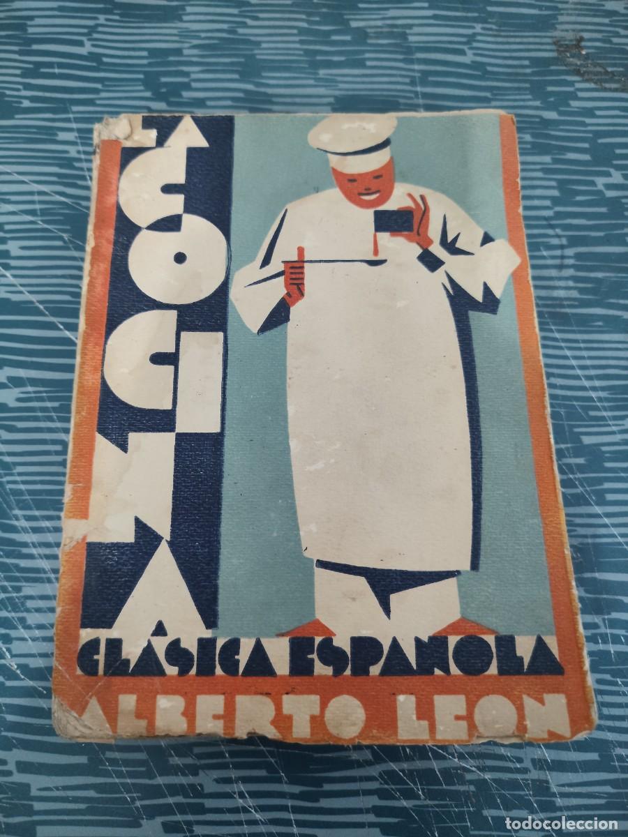 Libros de segunda mano: LA COCINA CL&Aacute;SICA ESPA&Ntilde;OLA, ALBERTO LEON, JUAN ORTIZ EDITOR,312 P&Aacute;GINAS.