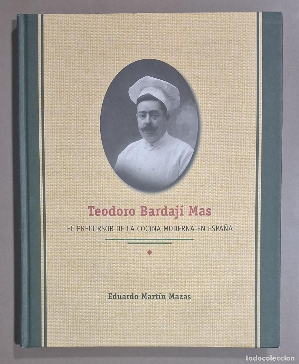 Libros de segunda mano: Teodoro Bardaj&iacute; Mas. El precursor de la cocina moderna en Espa&ntilde;a. Eduardo Mart&iacute;n Mazas. 26 cm. Nuevo