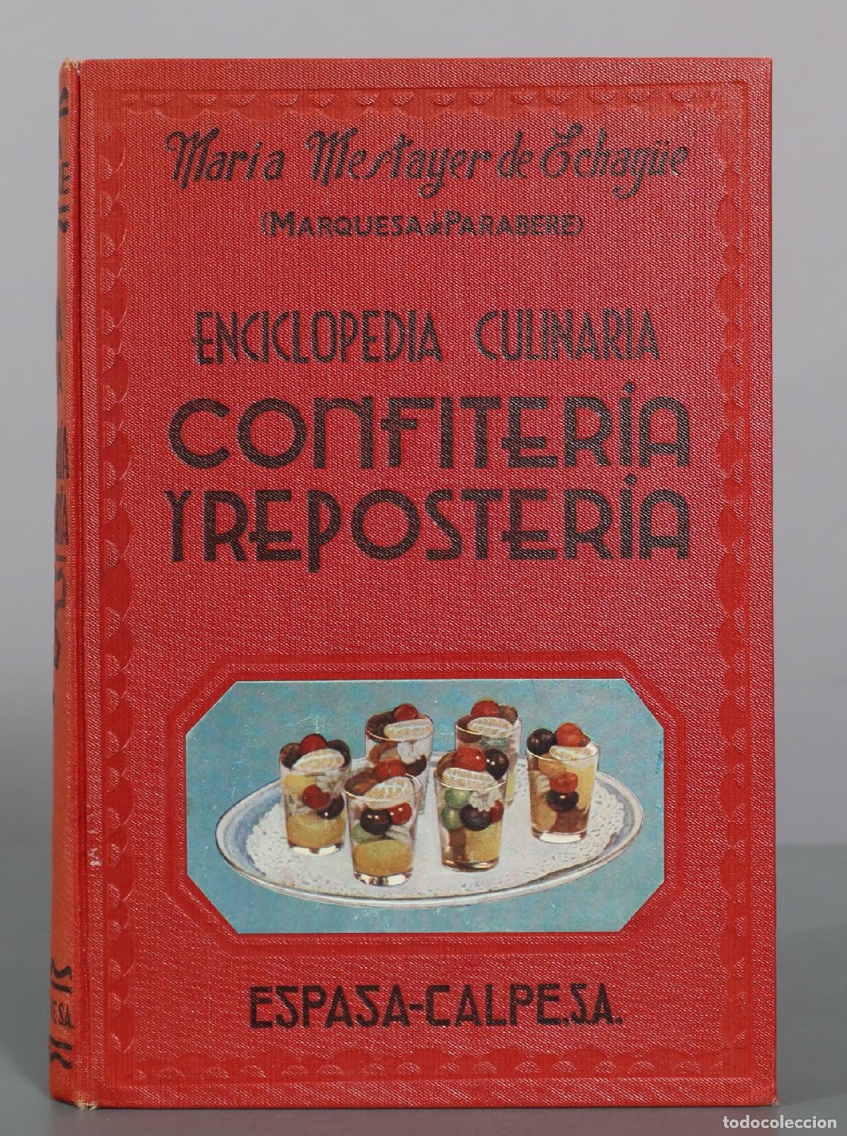 Libros de segunda mano: Enciclopedia Culinaria - Confiteria y Reposteria - Maria Mestayer de Echag&uuml;e - Espasa-Calpe 1952