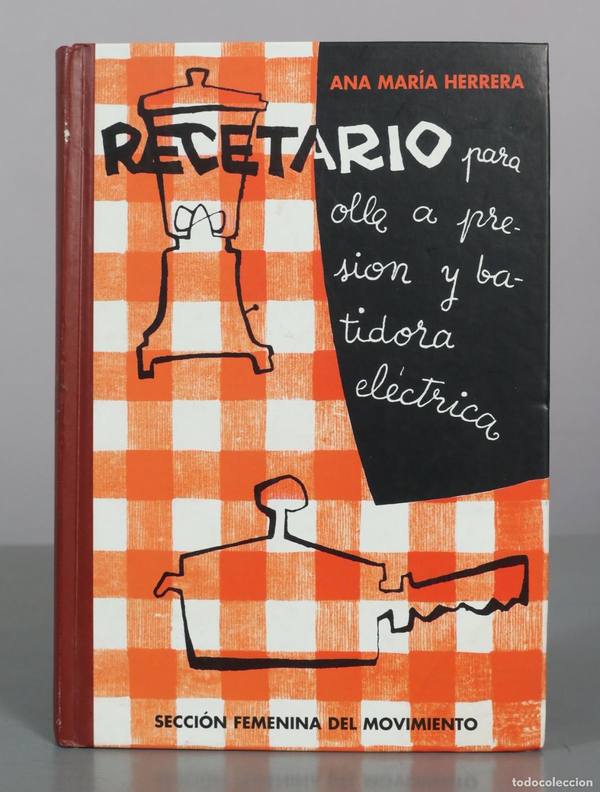 Libros de segunda mano: Recetario para olla a presion y batidora electrica - Ana Maria Herrera - Seccion Femenina del