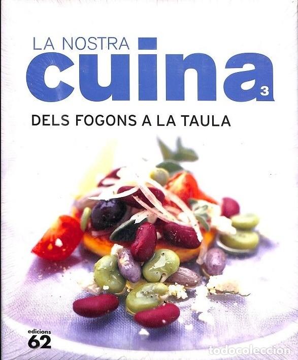 Libros de segunda mano: La Nostra Cuina: Dels Fogons a la Taula Vol. 3 - Diversos Autors - Edicions 62