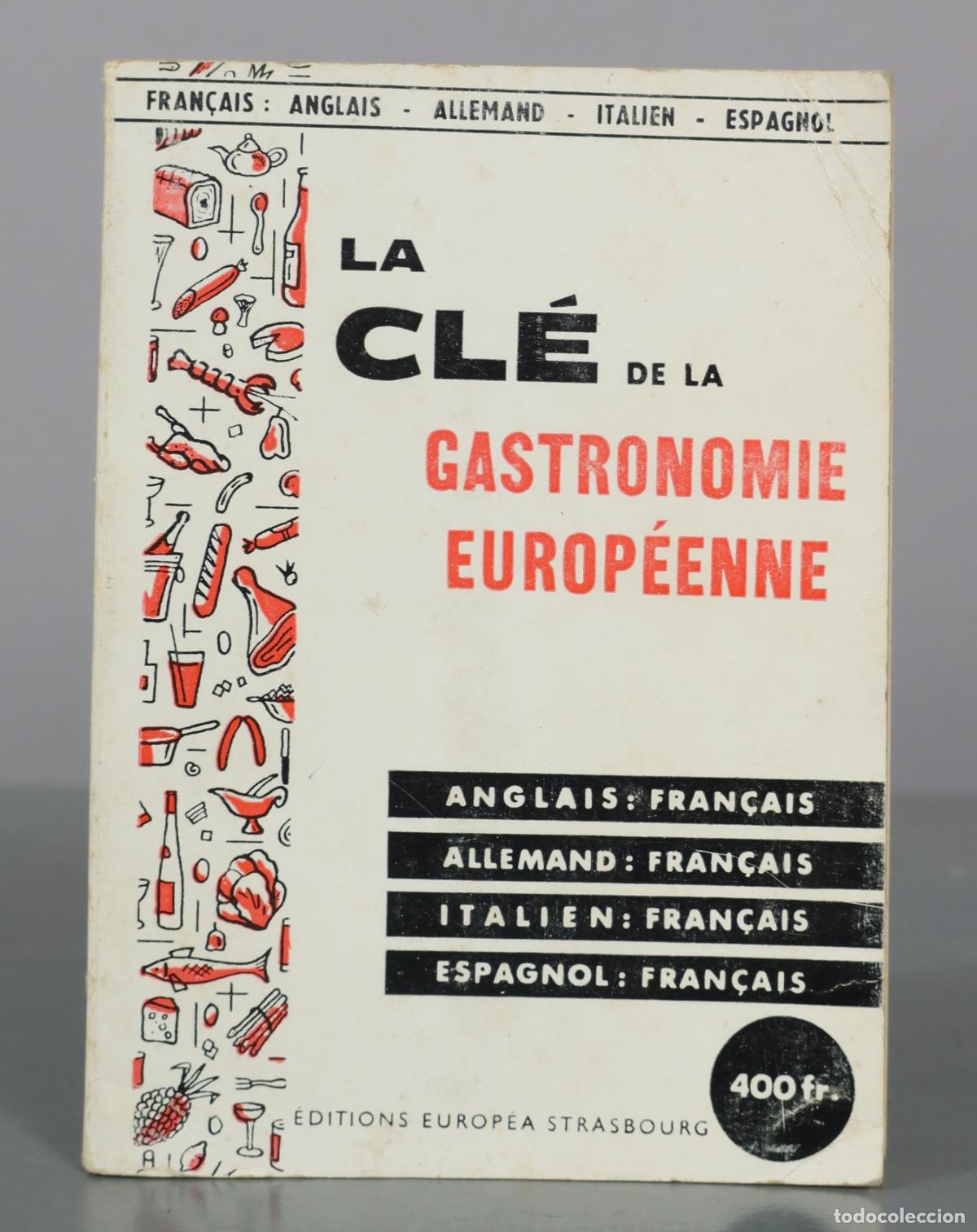 Libros de segunda mano: La Cl&eacute; de la Gastronomie Europ&eacute;enne - &Eacute;ditions Europ&eacute;a Strasbourg